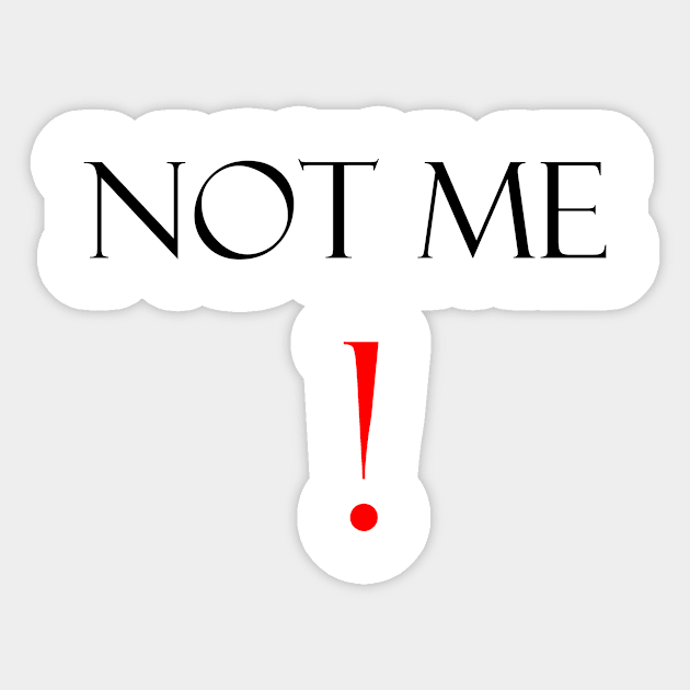 Not me funny saying Sticker by FranciscoCapelo